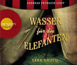 Wasser für die Elefanten by Sara Gruen