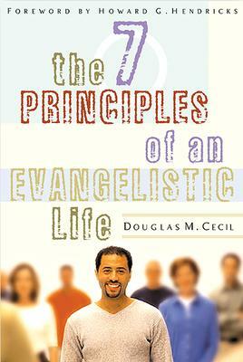 The 7 Principles of an Evangelistic Life by Douglas M. Cecil