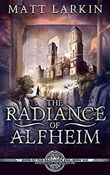 The Radiance of Alfheim by Matt Larkin