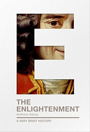 The Enlightenment: A Very Brief History (Very Brief Histories Book 0) by Anthony Kenny