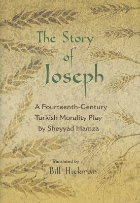The Story of Joseph: A Fourteenth-Century Turkish Morality Play by Sheyyad Hamza by 