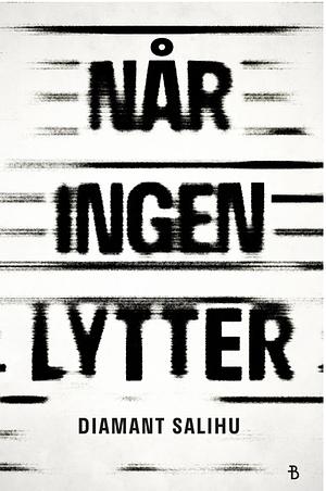 Når ingen lytter by Diamant Salihu