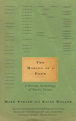 The Making of a Poem: A Norton Anthology of Poetic Forms by Mark Strand, Eavan Boland