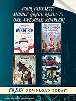 Four Fantastic Middle-Grade Reads in One Awesome Sampler! by Lane Smith, Christy Ottaviano, Chris O'Dowd, Nick Vincent Murphy, Jennifer Chambliss Bertman, Meg Cabot, Simon Boughton, Anna Roberto