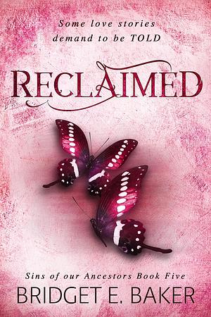 Reclaimed by Bridget E. Baker