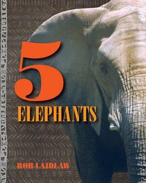 5 Elephants by Rob Laidlaw