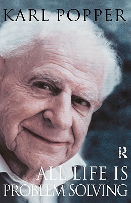 All Life Is Problem Solving by Karl Popper