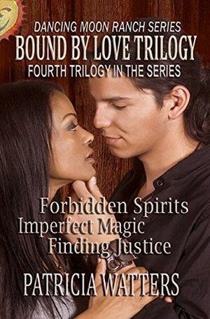 Bound By Love Trilogy: Books 10, 11, 12 of the Dancing Moon Ranch Series (Dancing Moon Ranch Series by Patricia Watters