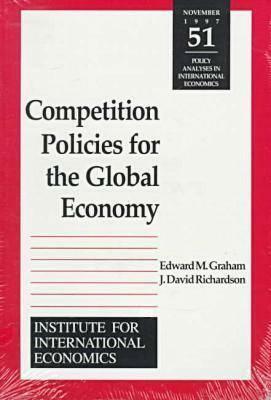 Competition Policies for the Global Economy by Edward Graham, J. David Richardson