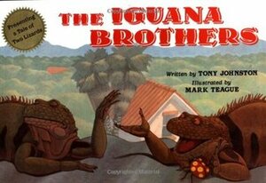 The Iguana Brothers, a Tale of Two Lizards by Mark Teague, Tony Johnston