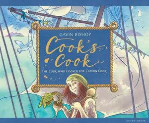 Cook's Cook: The Cook Who Cooked for Captain Cook by Gavin Bishop