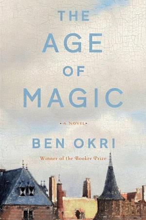 The Age of Magic by Ben Okri