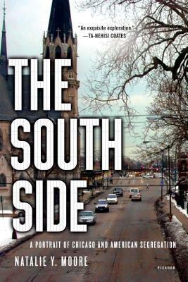 The South Side: A Portrait of Chicago and American Segregation by Natalie Y. Moore
