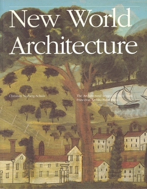 New World Architecture by Christian Norberg-Schulz