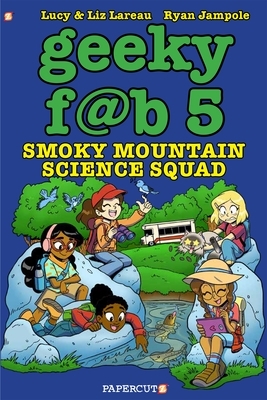 Geeky Fab 5 Vol. 5: Smoky Mountain Science Squad by Liz Lareau, Lucy Lareau