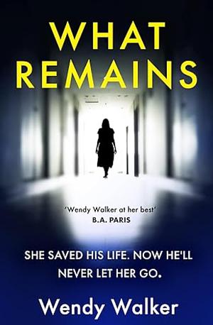What Remains by Wendy Walker