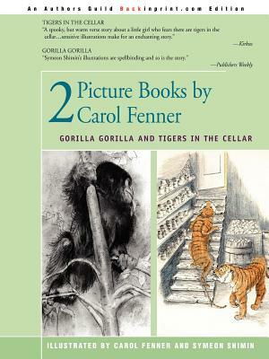 2 Picture Books by Carol Fenner: Tigers in the Cellar and Gorilla Gorilla by Fenner, Carol Frenner