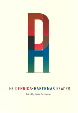 The Derrida-Habermas Reader by Jürgen Habermas, Lasse Thomassen, Jacques Derrida