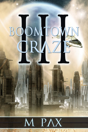 Boomtown Craze by M. Pax