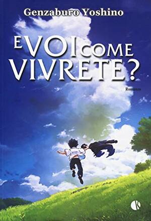 E voi come vivrete? by Genzaburō Yoshino