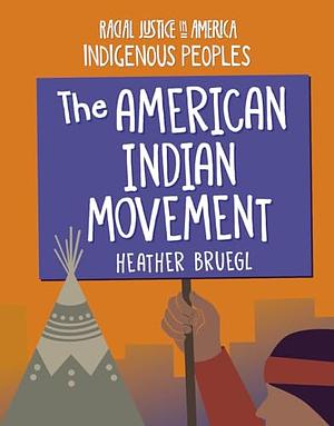 The American Indian Movement by Heather Bruegl