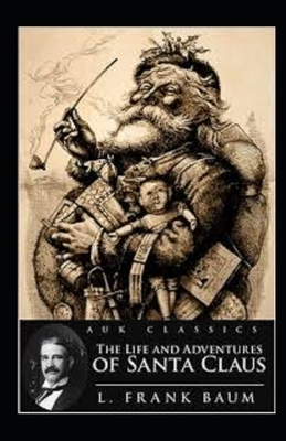 The Life and Adventures of Santa Claus Illustrated by L. Frank Baum