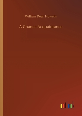 A Chance Acquaintance by William Dean Howells
