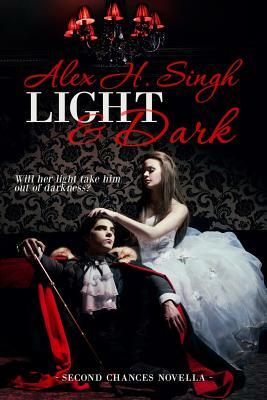 Light & Dark: Will her light take him out of darkness? by Alex H. Singh, Kellie Dennis, Laceigh Valveterro