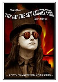 The Day the Sky Caught Fire by Shevek Moore