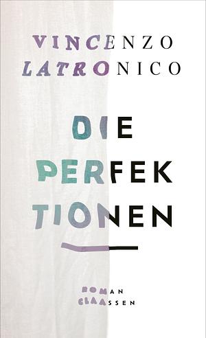 Die Perfektionen by Vincenzo Latronico