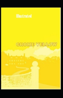 Crome Yellow Illustrated by Aldous Huxley