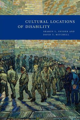 Cultural Locations of Disability by Sharon L. Snyder, David T. Mitchell