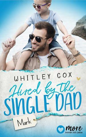 Hired by the Single Dad by Whitley Cox