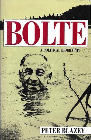 Bolte: A Political Biography by Peter Blazey