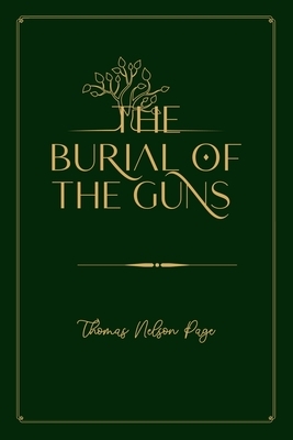The Burial of the Guns: Gold Deluxe Edition by Thomas Nelson Page