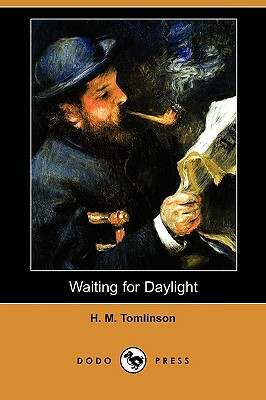 Waiting for Daylight (Dodo Press) by H. M. Tomlinson