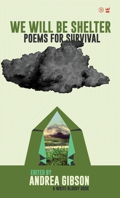 We Will Be Shelter: Poems for Survival by 