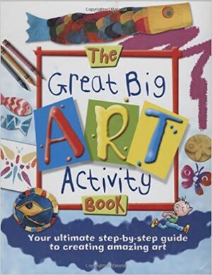 The Great Big Art Activity Book by Sue Nicholson, Deri Robins