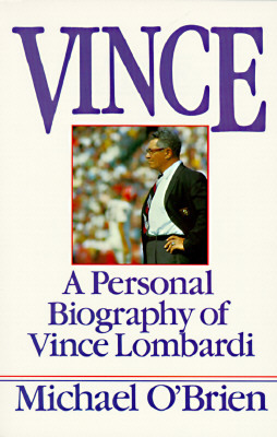 Vince: A Personal Biography of Vince Lombardi by Michael O'Brien