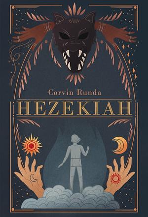 Hezekiah by Corvin Runda