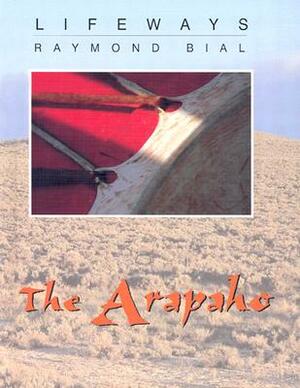 The Arapaho by Raymond Bial