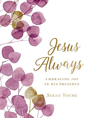 Jesus Always, Large Text Cloth Botanical Cover, with Full Scriptures: Embracing Joy in His Presence by Sarah Young, Sarah Young