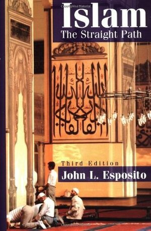 Islam: The Straight Path by John L. Esposito