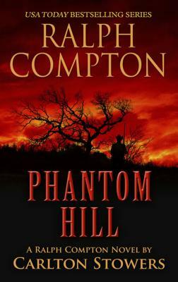 Ralph Compton: Phantom Hill by Carlton Stowers