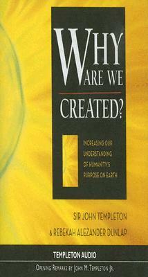 Why We Are Created? by Rebekah Alezander Dunlap, John Templeton