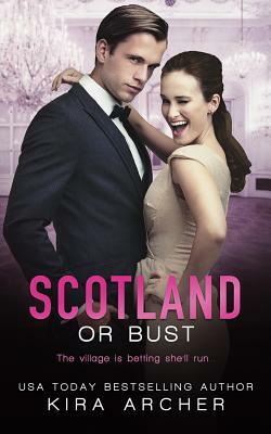 Scotland or Bust by Kira Archer