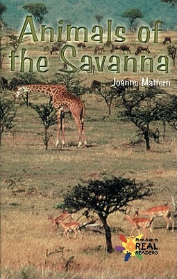 Animals of the Savanna by Joanne Mattern