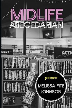 Midlife Abecedarian by Melissa Fite Johnson