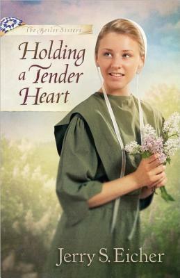 Holding a Tender Heart by Jerry S. Eicher