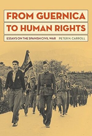 From Guernica to Human Rights: Essays on the Spanish Civil War by Peter Carroll